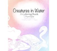 Creatures in Water: A coloring book & fun facts