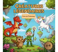 Créatures Légendaires: Livre de coloriage pour enfants ; designs uniques de dragons, licornes, griffons et créatures mythologiques