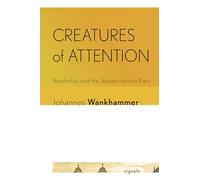 Creatures of Attention: Aesthetics and the Subject Before Kant