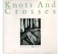 Creatures Of Habit by Knots and Crosses (1991-05-03)
