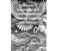 Creatures of Imagination: A Coloring Journey Through Legends and Fantasy