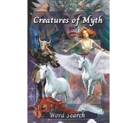 Creatures of Myth Word Search Puzzle Book: Word Searches with Easy to Read Print about Mythic Beasts, Legendary Beings, and more | 6x9 inches, 110 ... for Vacations, Holidays, and Free times