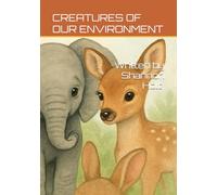 CREATURES OF OUR ENVIRONMENT