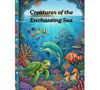 Creatures of the Enchanting Sea: Coloring book