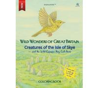 Creatures of the Isle of Skye - and the Wild Corners They Call Home: A Wildlife Coloring Adventure with Real Animals from Scotland’s Wildest Island