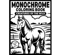 Creatures of the Wild: A Monochrome Coloring book on Wildlife Animals | Bold and Easy Designs for Kids, Adults, & Teens | Stress Relief, Calm, ... Coloring | Hints Provided with 'X' Markers