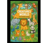 Creatures World; A Fun Colouring Book for Kids Aged 5 to 10