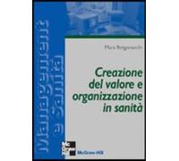 Creazione del valore e organizzazione in sanità - Bergamaschi Mara