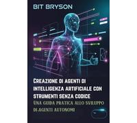 Creazione di agenti di intelligenza artificiale con strumenti senza codice: Una guida pratica allo sviluppo di agenti autonomi
