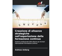 Creazione di alleanze strategiche nell'esportazione della formazione continua: Gestione professionale delle alleanze per fornitori internazionali di formazione continua