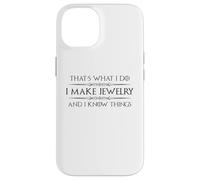 Creazione di gioielli I Make Jewelry and I Know Things Funny Maker Custodia per iPhone 14