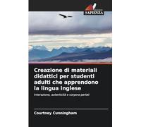 Creazione di materiali didattici per studenti adulti che apprendono la lingua inglese: Interazione, autenticità e corpora parlati