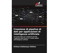 Creazione di pipeline di dati per applicazioni di intelligenza artificiale: Una guida pratica per l'ingegneria dei dati, l'ingegneria delle funzioni e i chatbot abilitati dall'intelligenza artificiale