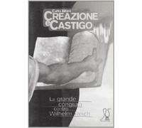 Creazione e castigo. La grande congiura contro W. Reich