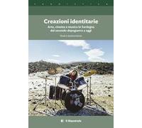 Creazioni identitarie. Arte, cinema e musica in Sardegna dal secondo dopoguerra a oggi. Studi e testimonianze