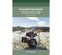 Creazioni identitarie. Arte, cinema e musica in Sardegna dal secondo dopoguerra a oggi. Studi e testimonianze