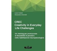 CREC, CReativity in Everyday Life Challenges: Un training per promuovere la flessibilità di pensiero nella riabilitazione neuropsicologica