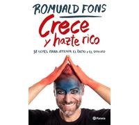 Crece y hazte rico: 51 leyes para atraer el éxito y el dinero