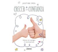 Crecer con confianza / Growing Up In Trust: Educar Sin Castigos Ni Recompensas