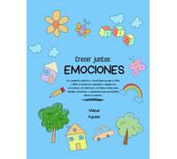 Crecer juntos: Emociones: Actividades para identificar, expresar y regular las emociones
