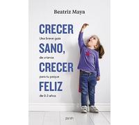 Crecer sano, crecer feliz: Una breve guía de crianza para tu peque de 0-3 años