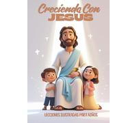 Creciendo con Jesús: Lecciones ilustradas para niños