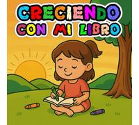 CRECIENDO CON MI LIBRO: Afirmaciones y Palabras Positivas para la Autoestima y la Confianza en Uno Mismo - Libro para estimular el amor propio y cultivar la calma en Niños y Adultos