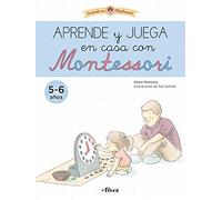 Creciendo con Montessori. Cuadernos de actividades - Aprende y juega en casa con Montessori (5-6 años): Cuaderno de actividades para reforzar el aprendizaje