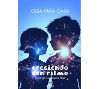 CRECIENDO CON RITMO: Guía para Casa