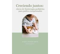 Creciendo juntos: claves de fisioterapia pediátrica para padres excepcionales