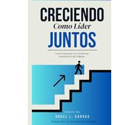 Creciendo Juntos Como Líderes: Manual de Liderazgo