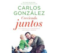Creciendo juntos: De la infancia a la adolescencia con cariño y respeto [Lingua spagnola]