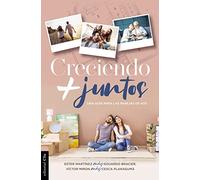 CRECIENDO MÁS JUNTOS: UNA GUÍA PARA LAS PAREJAS DE HOY: Una Guía Para Las Parejas De Hoy / A Guide for Today's Couples