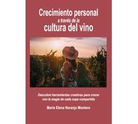 Crecimiento personal a través de la cultura del vino: Descubre herramientas creativas para crecer con la magia de cada copa compartida