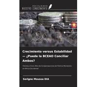 Crecimiento versus Estabilidad - ¿Puede la BCEAO Conciliar Ambos?: Treinta y Cinco Años de Compensaciones de Política Monetaria en África Occidental