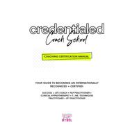 Credentialed Coach School Practitioner Manual