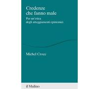 Credenze che fanno male. Per un'etica degli atteggiamenti epistemici