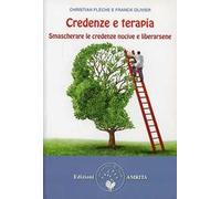 Credenze e terapie. Smascherare le proprie credenze e liberarsene