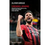 Libri Giroud Olivier - Crederci, Sempre. Perche Ho Fiducia Nella Vita, In Dio, I