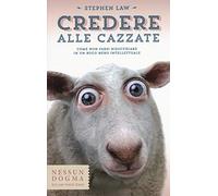 Libri Stephen Law - Credere Alle Cazzate. Come Non Farsi Risucchiare In Un Buco