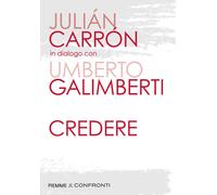 Credere - Carrón Julián, Galimberti Umberto