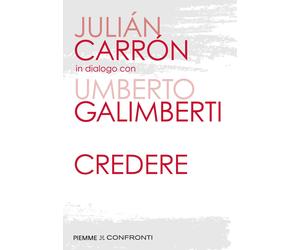 Credere - Carrón Julián, Galimberti Umberto