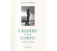 Credere con il corpo. La fame della parola
