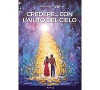 Credere... Con l'aiuto del cielo