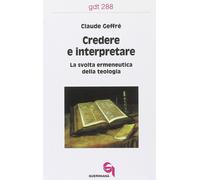 Credere e interpretare. La svolta ermeneutica della teologia - 20
