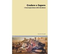 Credere e sapere. L'inconsapevolezza della decadenza