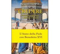 Credere. Enchiridion della fede e della vita cristiana - Benedetto XVI (Jo...
