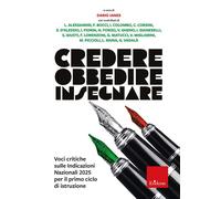 Credere obbedire insegnare. Voci critiche sulle Indicazioni Nazionali 2025 per il primo ciclo di istruzione