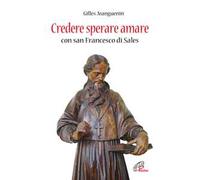 Credere sperare amare con San Francesco di Sales