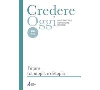 Credereoggi. Futuro tra utopia e distopia (Vol. 258)